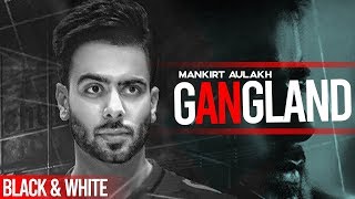 Gangland (Official B&W Video)  Mankirt Aulakh 