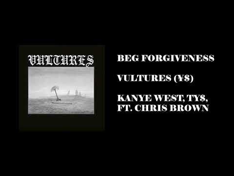 BEG FORGIVENESS - Kanye West, Ty Dolla $ign ft. Chris Brown