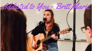 Addicted to You - Britt Marie (Original)