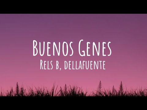Rels B, Dellafuente - Buenos Genes (Letra)