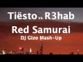 Tiësto vs. R3hab - Red Samurai (DJ Gizo Mash-Up ...