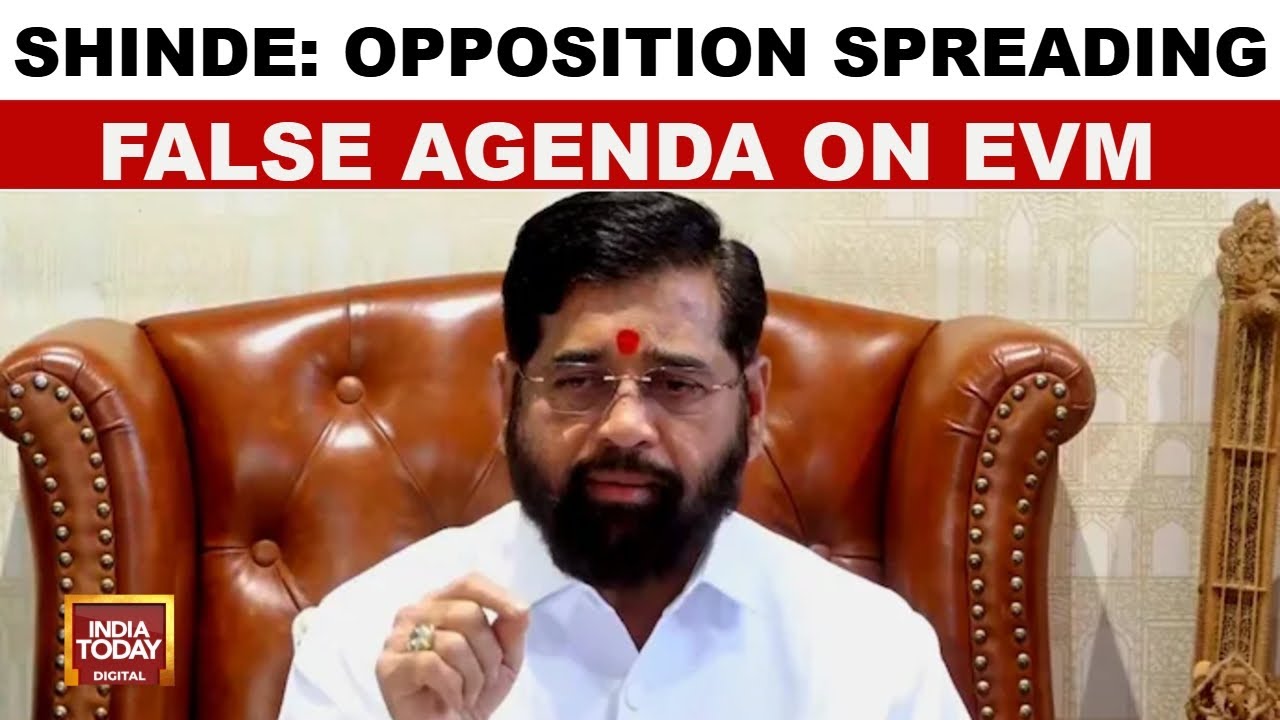 Maharashtra Deputy CM Eknath Shinde Slams Opposition Over EVM Allegations | India Today
