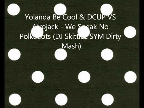 Yolanda Be Cool & DCUP VS Afrojack - We Speak No Polkadots (DJ Skittlez SYM Dirty Mash)