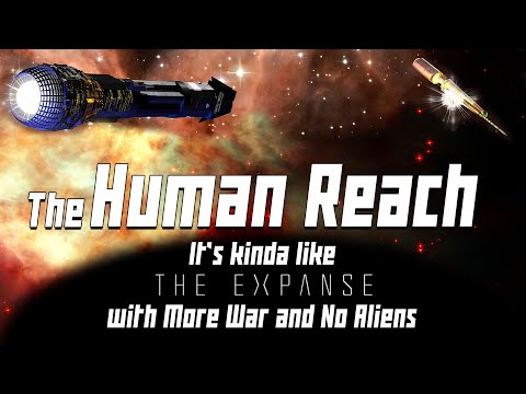 The Human Reach : Think “The Expanse with no Alien Tech”