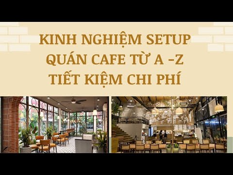 Kinh nghiệm setup quán cafe từ a -z tiết kiệm chi phí