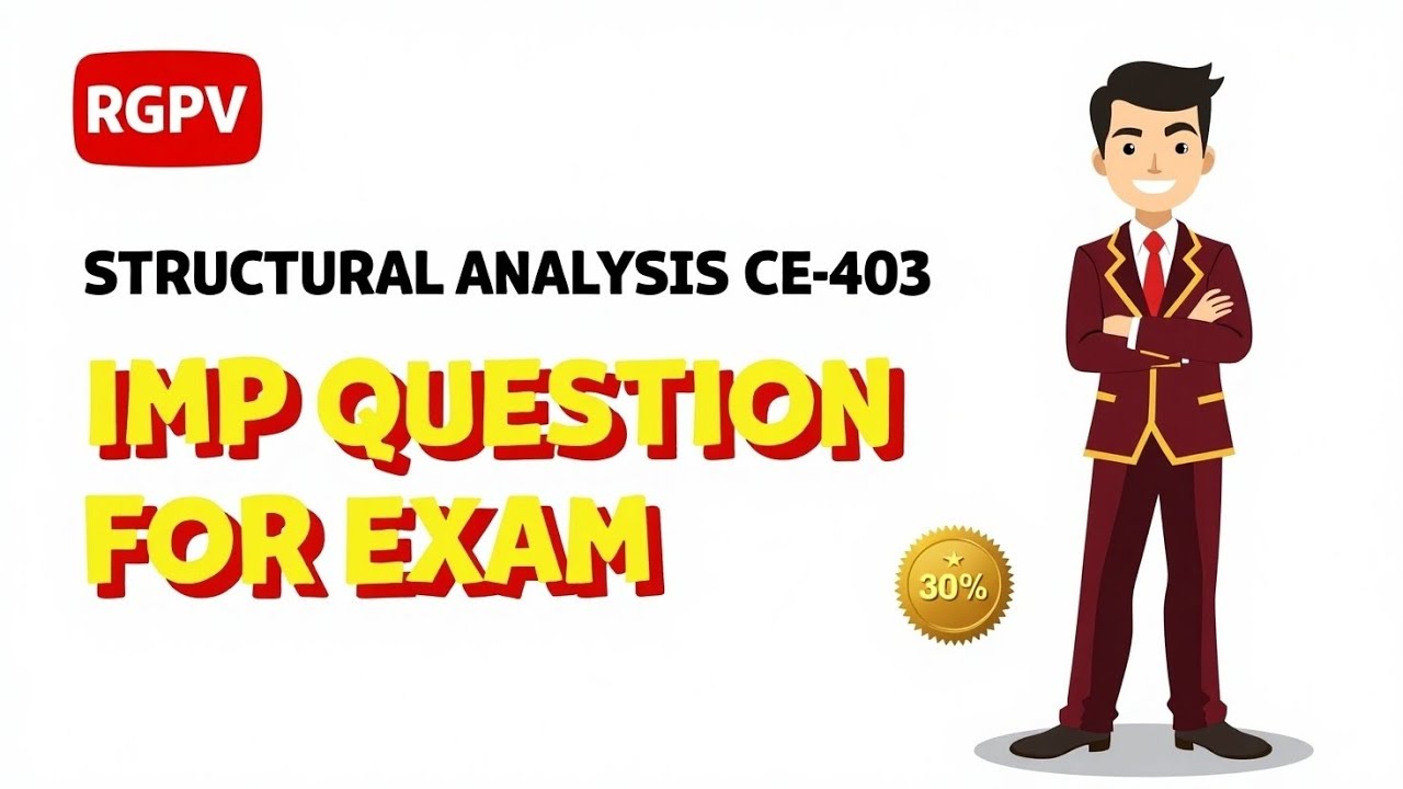 Structural Analysis CE-403 Imp Questions | RGPV 2025 Civil Exam | How to Pass Structural Analysis