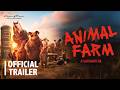 Animal Farm Official Trailer In Cinemas April 30