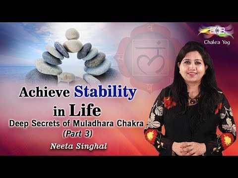 Achieve Stability in Life: Deep Secrets of Muladhara Chakra - (Part 3)