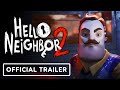 Hello Neighbor 2 - Official Extended Beta Trailer