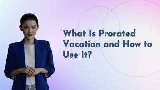 What Is Prorated Vacation and How to Use It?