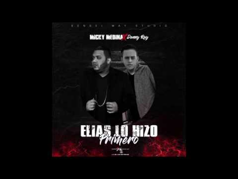 Micky Medina ft. Danny Ray - Elias lo Hizo Primero - Estreno