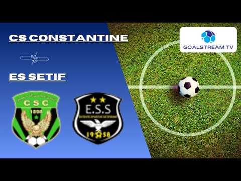🔴 LIVE | CS Constantine vs ES Setif | Live Score & Commentary🏆 Algerian Ligue Professionnelle 1