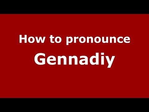 How to pronounce Gennadiy
