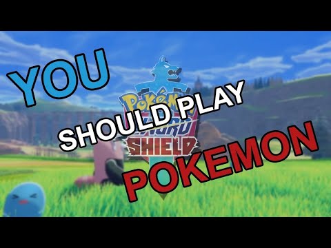 YOU SHOULD PLAY POKEMON SWORD AND SHIELD