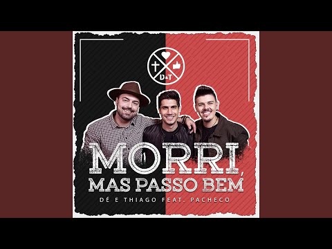 Morri, Mas Passo Bem - Dé e Thiago