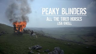 Peaky Blinders | Series 6 Finale Ending Soundtrack (All the Tired Horses - Lisa O&#39;Neill)