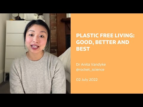 Plastic Free Living : Good, Better and Best | Dr Anita Vandyke