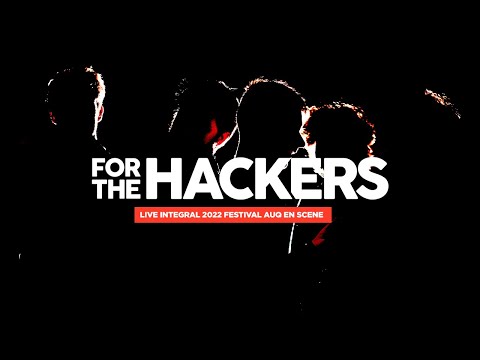 For The Hackers - Concert en intégral 2022