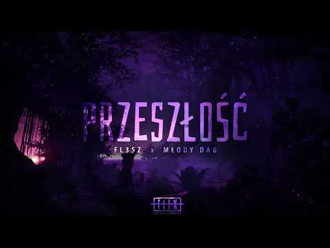 FL3SZ x MŁODY DAB - PRZESZŁOŚĆ PROD. HUBERT Z