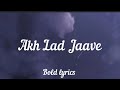 Akh Lad Jaave Lyrics Asees Kaur Badshah And Jubin Nautiyal
