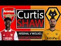 Arsenal V Wolves Live Watch Along (Curtis Shaw TV)