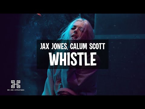 Jax Jones & Calum Scott - Whistle (Lyrics)