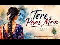 Tere Paas Main (Lyrics) - Female Version | Main Vaapas Aaunga | A.R. Rahman, Deepali Sahay