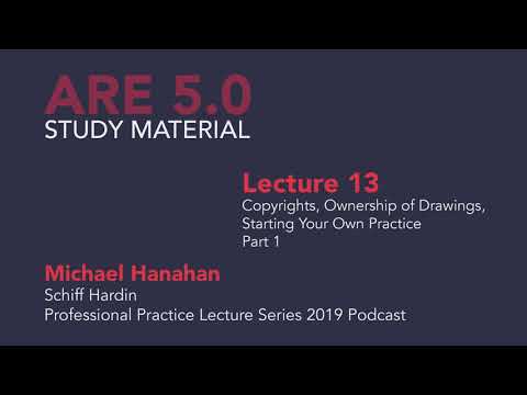Michael Hanahan - 13 - Copyrights, Ownership of Drawings, Starting Your Own Practice