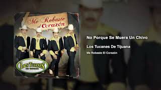 No Porque Se Muera Un Chivo – Los Tucanes De Tijuana (Audio Oficial)