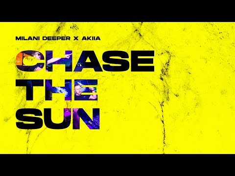 Milani Deeper x Akiia - Chase The Sun