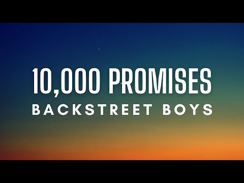 Backstreet Boys - 10,000 Promises (Lyrics)