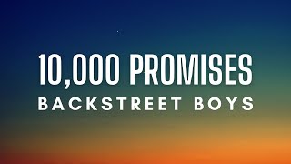 Backstreet Boys - 10,000 Promises (Lyrics)