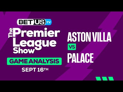 Analysis & Preview: Aston Villa vs Crystal Palace 09-16-2023
