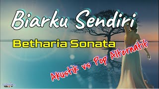 Download lagu Biar ku Sendiri  -  Betharia Sonata  (Lirik) - Akustik vs Pop Alternatif mp3