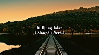 Download lagu SAMSONS | DI UJUNG JALAN ( SLOWED VERB ) mp3 Download lagu SAMSONS | DI UJUNG JALAN ( SLOWED VERB ) mp3