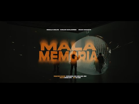 Régulo Molina x Carlos Manjarrez x Omar Camacho - Mala Memoria (Video Oficial)