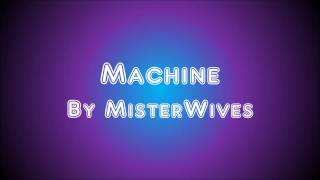 MisterWives - Machine Lyrics