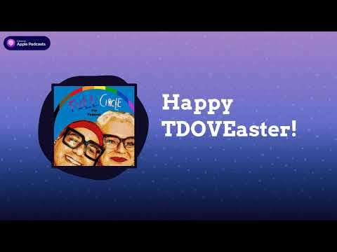 Full Circle (the Podcast) with Charles Tyson, Jr. & Martha Madrigal - Happy TDOVEaster!