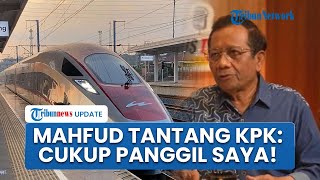 Mahfud MD Siap Dipanggil KPK Tapi Bukan Diperiksa, Bakal Kasih Paham Sumber Dugaan Mark Up Whoosh