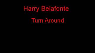 Harry Belafonte Turn Around + Lyrics