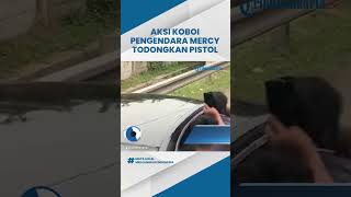 Viral Aksi Koboi Pengendara Mercy Todongkan Pistol di Tol Tangerang, Kabur saat Dihampiri Massa