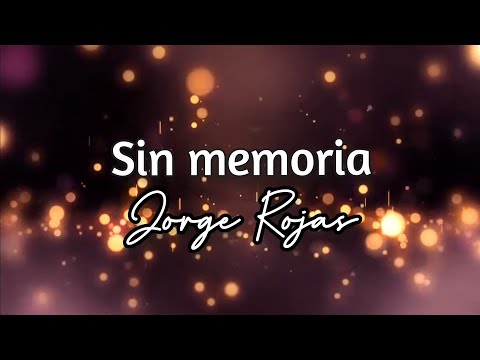 Sin memoria - Jorge Rojas (Letra) #jorgerojas #sinmemoria