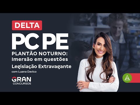 Concurso Delta PC PE | Plantão Noturno: Imersão em questões | Legislação Extravagante