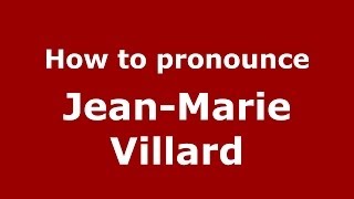 How to pronounce Jean-Marie Villard