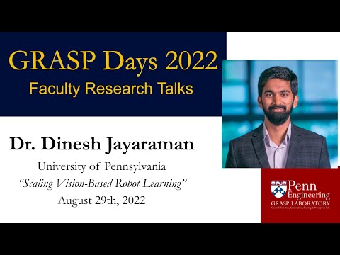 GRASP Lab Days 2022 - Faculty Research Talks presents Dr. Dinesh Jayaraman