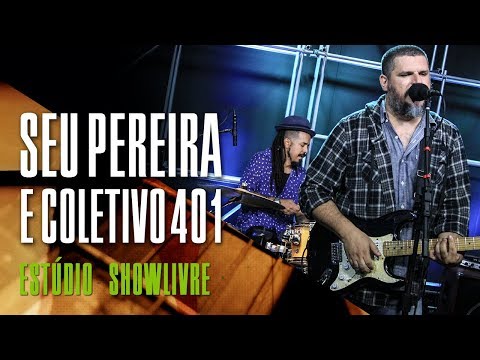 "Eu não sou boa influência" - Seu Pereira e Coletivo 401 no Estúdio Showlivre 2018