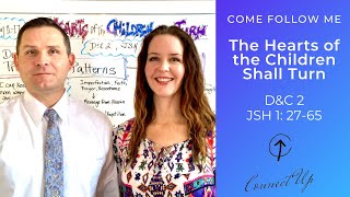 Come Follow Me (D&C 2, JSH 1: 27-65) THE HEART OF THE CHILDREN SHALL TURN (Jan 11 - Jan 17)