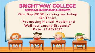 One Day CBSE training workshop On Topic: “Promoting Mental Health and  Wellness among Students” Date: 13-02-2026