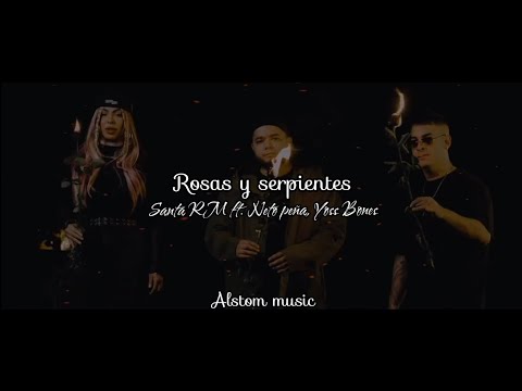 Santa RM 🌹Rosas y serpientes🐍 Ft. Neto peña y Yoss Bones [Letra/lyrics]