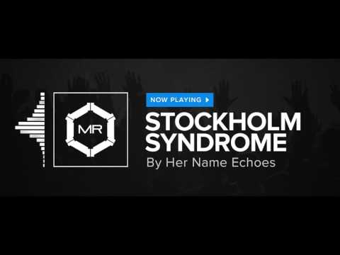 Her Name Echoes - Stockholm Syndrome [HD]